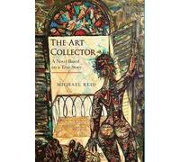 The Art Collector: A Novel Based on a True Story