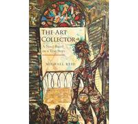 The Art Collector: A Novel Based on a True Story