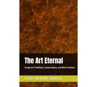 The Art Eternal: Sculpture Traditions, Conservation, and New Frontiers