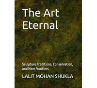 The Art Eternal: Sculpture Traditions, Conservation, and New Frontiers