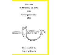 The Art in Matters of Arms, with Questions, by Labat: Translated by Anna M Galea