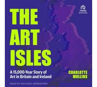 The Art Isles: A 15,000-Year Story of Art in Britain and Ireland