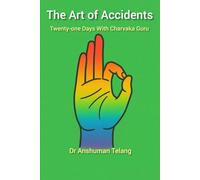 The Art of Accidents: Twenty-one days with Charvaka Guru