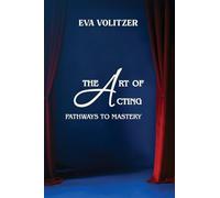 The Art of Acting: Pathways to Mastery