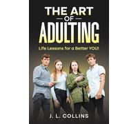 The Art of Adulting: Life Lessons for a Better YOU!