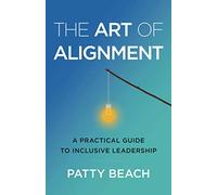 The Art of Alignment: A Practical Guide to Inclusive Leadership