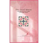 The Art of Almost: A Witty Exploration of Love, Laughter, and the Spaces In Between