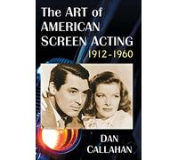 The Art of American Screen Acting, 1912-1960