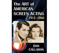 The Art of American Screen Acting, 1912-1960