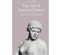 The Art of Ancient Greece Paperback: Sources and Documents