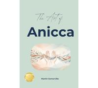 The Art of Anicca: The Beautiful Buddhist Idea of Finding Peace in Change. (Books on Beautiful Ideas)
