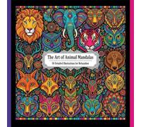 The Art of Animal Mandalas: 50 detailed illustrations for relaxation