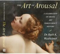 The Art of Arousal: A Celebration of Erotic Art throughout History. Autorisierte amerikanische Originalausgabe