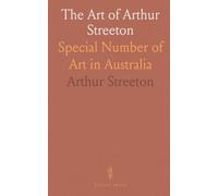 The Art of Arthur Streeton: Special Number of Art in Australia