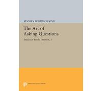 The Art of Asking Questions: Studies in Public Opinion, 3 (Princeton Legacy Library): 451