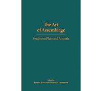 The Art of Assemblage: Studies on Plato and Aristotle