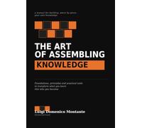 THE ART OF ASSEMBLING KNOWLEDGE: This work is rich in theoretical and practical reflections spanning a broad cultural spectrum, deeply experienced by ... articulated with compelling conviction.
