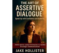 The Art of Assertive Dialogue: 5 (Power Moves)