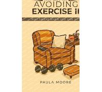 The Art of Avoiding Exercise II: Why Sweat When You Can Sit?