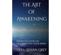 The Art of Awakening: Poems to guide un-fragmenting your mind