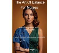 The art of balance for nurses: How to unwind and lead a stress free life