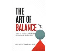 THE ART OF BALANCE: How to Thrive With Both Action and Reflection