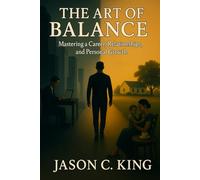 The Art of Balancing: Mastering a Career, Relationships and Personal Growth
