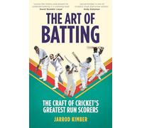 The Art of Batting: The Craft of Cricket’s Greatest Run Scorers