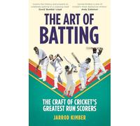 The Art of Batting: The Craft of Cricket’s Greatest Run Scorers