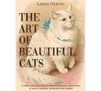 The Art of Beautiful Cats: A coffee table book of cat art that will feed your appreciation of beauty, nostalgia, amusement and laughter