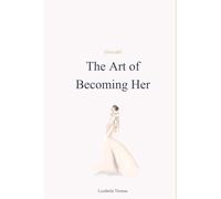 The Art of Becoming Her: Clarity, Awareness, and the Way You Move Through Your Life