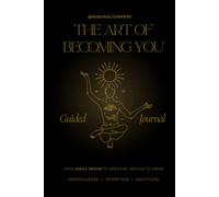The Art of Becoming You - Für ein Leben in Harmonie mit deinem inneren Kompass: Ein achtsames Journal voller Impulse, spirituellen Weisheiten und ... und Selbstentfaltung (in englischer Sprache)
