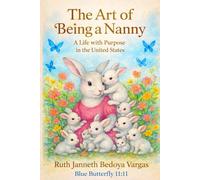 The Art of Being a Nanny: A Life with Purpose in the United States