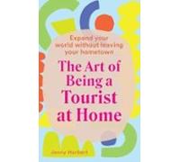 The Art Of Being A Tourist At Home