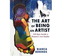 The Art of Being an Artist: 150 days Inside a Painter's Art Studio