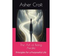 The Art of Being Awake: Principles for a Purposeful Life