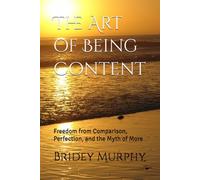 The Art of Being Content: Freedom from Comparison, Perfection, and the Myth of More