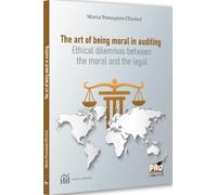 The art of being moral in auditing. Ethical dilemmas between the moral and the legal - Marta Tomosioiu (Tache), Stiinte economice, Editie in limba engleza