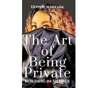 THE ART OF BEING PRIVATE: Building In Silence