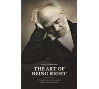 The Art of Being Right: Thirty-Eight Ways to Win an Argument, Whether or Not You Are Correct (The Northlume Library)