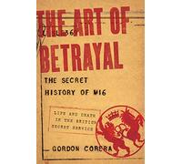 The Art of Betrayal: The Secret History of Mi6