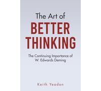 The Art of Better Thinking: The Continuing Importance of W. Edwards Deming