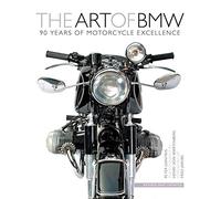 The Art Of BMW. 90 Years Of Motorcycle Excellence: 85 Years of Motorcycling Excellence