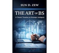 The Art of BS: A Classic Treatise on Strategic Ambiguity