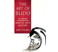 The Art of Budo: The Calligraphy and Paintings of the Martial Arts Masters
