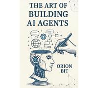 The Art of Building AI Agents