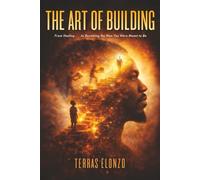 The art of building: From Pain to Purpose: Building Yourself From the Inside Out