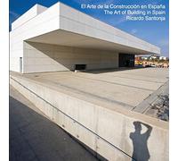The Art of Building in Spain: El Arte de la Construcción en España - Una visión de la nueva arquitectura española
