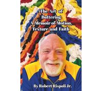 The Art of Buttering: A Memoir of Motion, Texture, and Faith