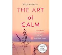 The Art of Calm (Large Print Edition): Spiritual Exercises for the Anxious Soul